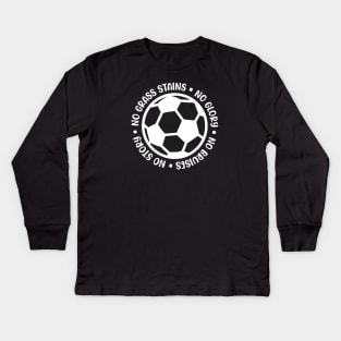 No Grass Stains No Glory No Bruises No Story Soccer Boys Girls Cute Funny Kids Long Sleeve T-Shirt